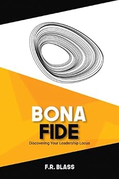 Bona Fide : Discovering Your Leadership Locus