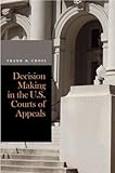 Decision Making in the U.S. Courts of Appeals