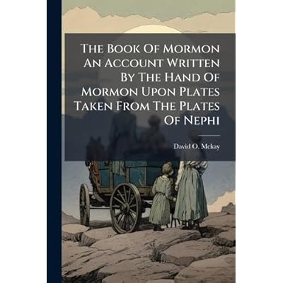The Book Of Mormon An Account Written By The Hand Of Mormon Upon Plates Taken From The Plates Of Nephi