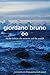 On the Infinite, the Universe and the Worlds: Five Cosmological Dialogues (Giordano Bruno Collected Works) (Volume 2)