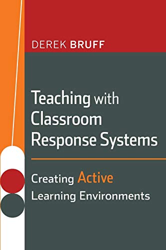 Teaching with Classroom Response Systems: Creating Active Learning Environments (Jossey-Bass Higher and Adult Education (Paperback))
