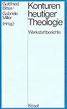  Konturen heutiger Theologie. Werkstattberichte