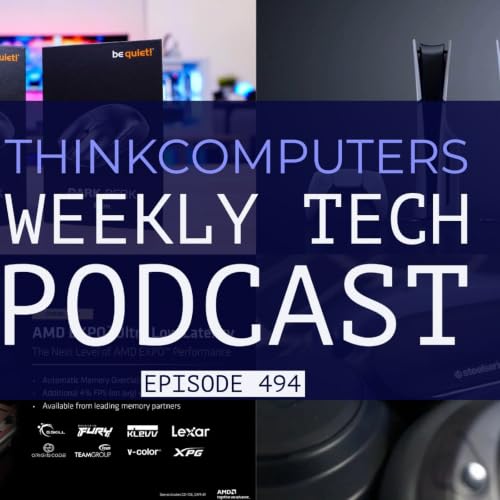 ThinkComputers Podcast #494 - SteelSeries Headset, PC Prices Goes Up, No More Physical Media & More!