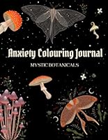 Anxiety Journal & Colouring Book: Get Rid of Your Anxiety, Track Your Triggers and Build Healthy Habits! B0B8BK3L6K Book Cover