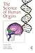 The Science of Human Origins