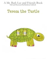 Teresa the Turtle: A Mr. Bark Lee and Friends Book 1985135345 Book Cover