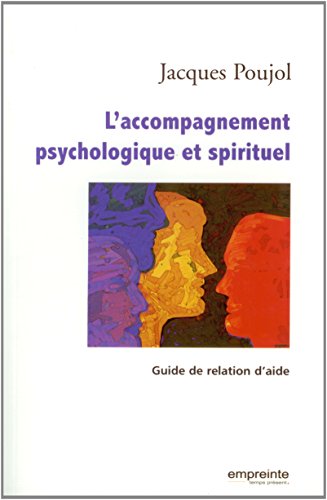 L'accompagnement psychologique et spirituel: Guide...