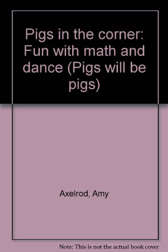 Pigs in the Corner: Fun with Math and Dance (Pi... 043943047X Book Cover