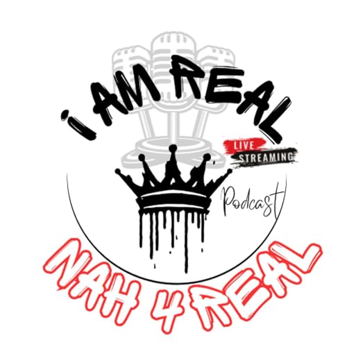 『I Am Real Nah 4 Real Podcast』のカバーアート