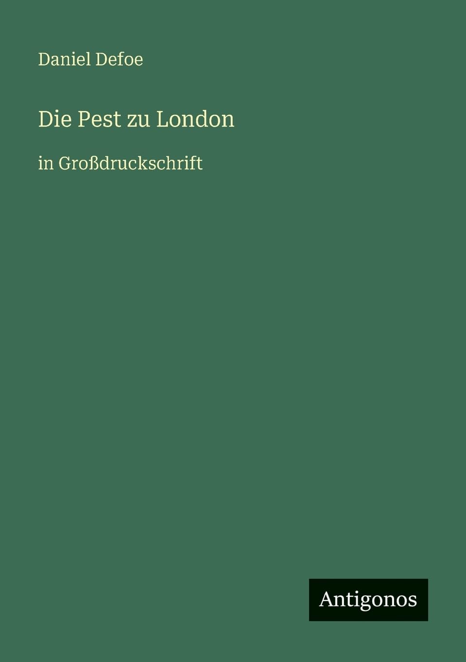 Die Pest zu London: in Großdruckschrift