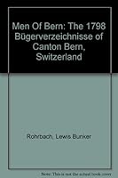 Men Of Bern The 1798 Burgerverzeichnisse Of Canton Bern, Switzerland 0897253760 Book Cover
