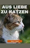  Aus Liebe zu Katzen