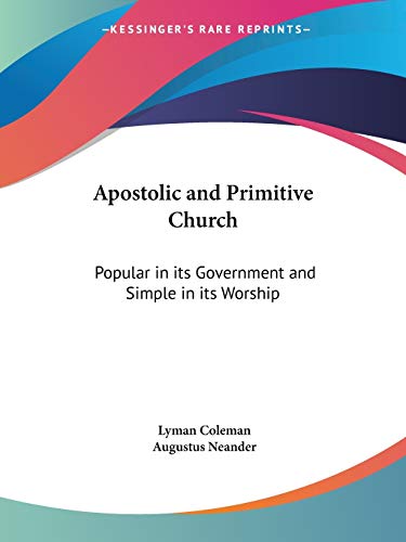 Apostolic and Primitive Church: Popular in its Government and Simple in its Worship
