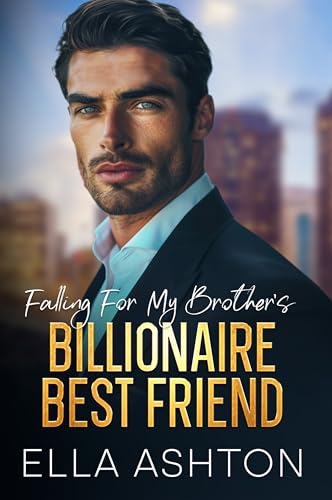 Falling For My Brother's Billionaire Best Friend: An Off-Limits Surprise Twins Romance (The Steamy Off-Limits Love Series Book 1)