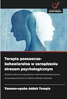 Terapia poznawczo-behawioralna w zarzadzaniu stresem psychologicznym: Badanie empiryczne pacjentów z nadcisnieniem tetniczym w Uniwersyteckim Centrum Zdrowia Obafemi Awolowo (Polish Edition) 620877943X Book Cover
