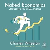 Naked Economics : Déshabiller la Science lamentable [Import]