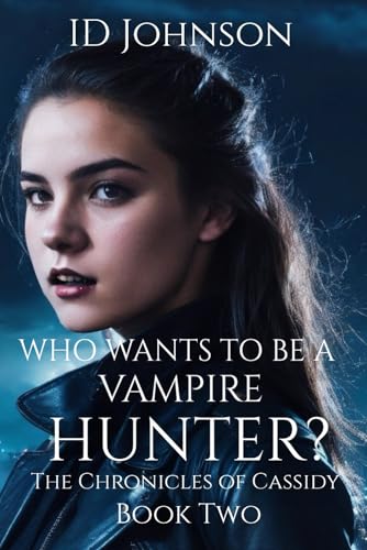 Who Wants to Be a Vampire Hunter? (The Chronicles of Cassidy)