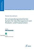 Ein anwendungsorientiertes System für das Management von Produkt- und Prozessrisiken: Dissertationsschrift