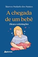 A chegada de um bebê: dicas e orientações (Portuguese Edition) 6585757394 Book Cover