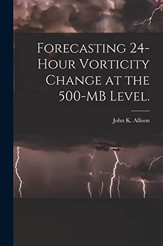 Forecasting 24-hour Vorticity Change at the 500-MB Level.
