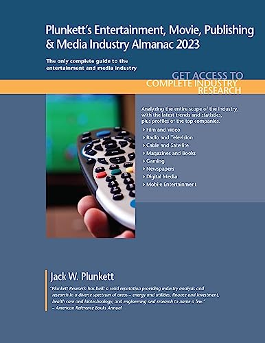 Plunkett's Entertainment, Movie, Publishing & Media Industry Almanac 2023: Entertainment, Movie, Publishing & Media Industry Market Research, Statistics, Trends and Leading Companies