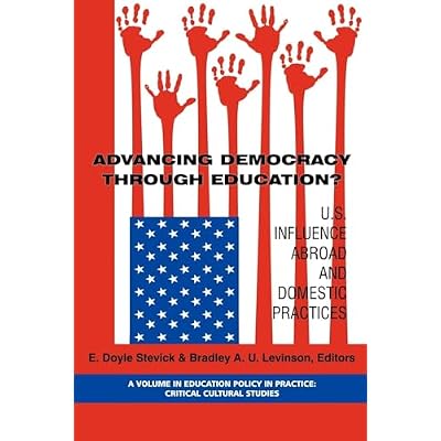 Advancing Democracy Through Education? U.S. Influence Abroad and Domestic Practices