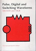 Pulse, Digital, and Switching Waveforms: Devices and Circuits for Their Generation and Processing 0070423865 Book Cover