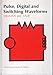 Pulse, Digital, and Switching Waveforms: Devices and Circuits for Their Generation and Processing (Electronics & Electronic Circuits)
