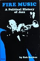 Fire Music: A Political History of Jazz 091770200X Book Cover