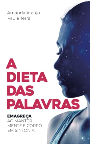 A Dieta das Palavras: Emagreça ao manter mente e corpo em sintoni...