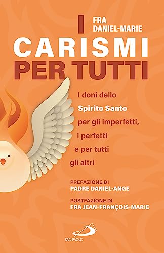 I Carismi Per Tutti. I Doni Dello Spirito Santo Per Gli Imperfetti, I Perfetti E Per Tutti Gli Altri