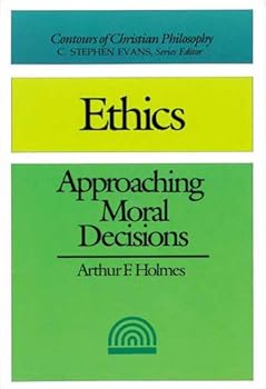 Paperback Ethics Approaching Moral Decisions (Contours of Christian Philosophy) Book