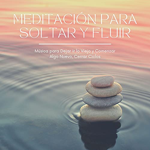Amazon.com: Meditación para Soltar y Fluir: Música para Dejar ir lo ...
