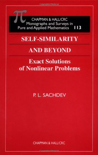 Self-Similarity and Beyond: Exact Solutions of Nonlinear Problems (Monographs and Surveys in Pure and Applied Mathematics)