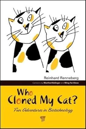 Who Cloned My Cat?: Fun Adventures In Biotechnology
