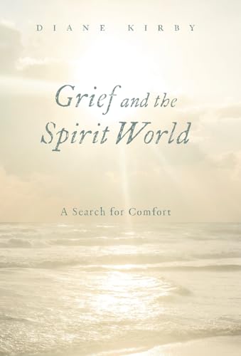 Grief and the Spirit World: A Search for Comfort