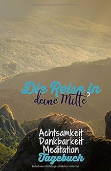 Die Reise in Deine Mitte : Gr?ne Welt - Dankbarkeitsbuch / Notizbuch /Tagebuch - Ausf?llbuch F?r Mehr Dankbarkeit Im Leben