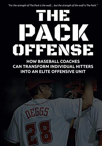The Pack Offense: How Baseball Coaches Can Transform Individual Hitters Into An Elite Offensive Unit - image 1