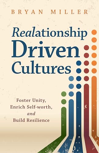 Realationship Driven Cultures: Foster Unity, Enrich Self-worth, and Build Resilience (English Edition)