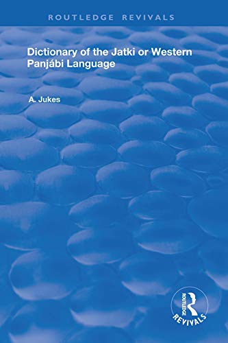 Dictionary of the Jatki or Western Panjábi Language (Routledge Revivals) (English Edition)