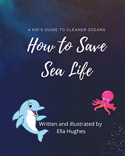 How to Save Sea Life: A Kid's Guide To Cleaner Oceans