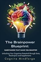 Cognitive Enhancement: Biohacking Brain Potential through Diet, Nootropics, and Supplements: Optimizing Mental Performance with Smart Drugs and Brain Food" B0DCH5MF9V Book Cover