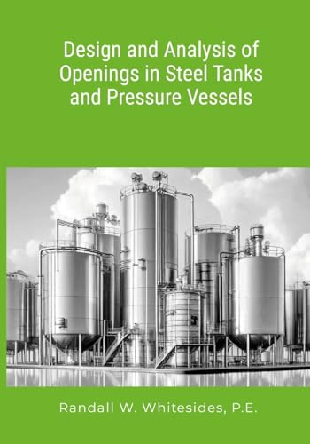 Design and Analysis of Openings in Steel Tanks and Pressure Vessels