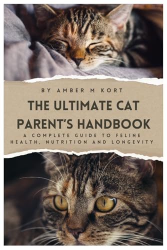 The Ultimate Cat Parent’s Handbook: A complete guide to Feline He...