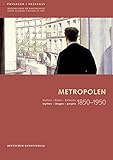  Metropolen 1850–1950: Mythen - Bilder - Entwürfe/ mythes - images - projets (Passagen - Deutsches Forum für Kunstgeschichte /Passages - Centre allemand d\'histoire de l\'art, 36, Band 36)