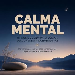 Diseño de la portada del título Calma Mental &ndash; Hipnosis Guiada para Soltar, Desconectar y Dormir en Paz