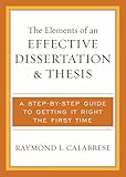 The Elements of an Effective Dissertation and Thesis: A Step-by-Step Guide to Getting it Right the First Time