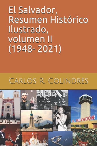El Salvador, Resumen Histórico Ilustrado, volumen II (1948- 2021) (Spanish Edition)