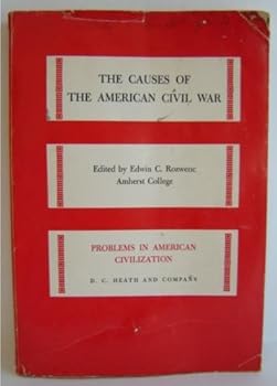 The Causes of the American Civil War ; Problems in American Civilization