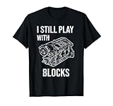I Still Play With Blocks T Shirt T-Shirt